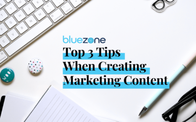 Top 3 Tips When Creating Marketing Content