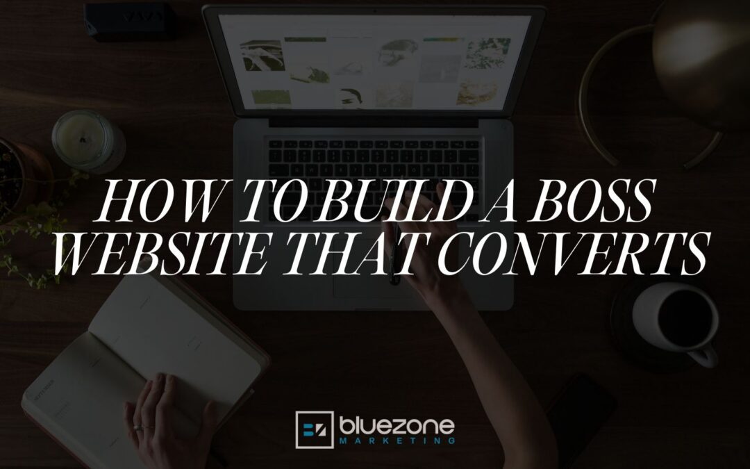 How to Build a Boss Website that Converts